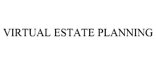 VIRTUAL ESTATE PLANNING