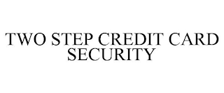 TWO STEP CREDIT CARD SECURITY