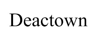 DEACTOWN