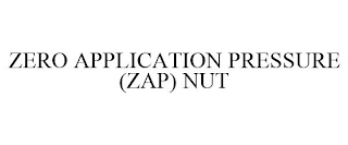 ZERO APPLICATION PRESSURE (ZAP) NUT