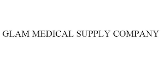 GLAM MEDICAL SUPPLY COMPANY