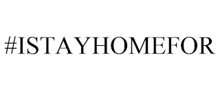 #ISTAYHOMEFOR