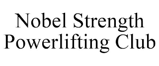 NOBEL STRENGTH POWERLIFTING CLUB