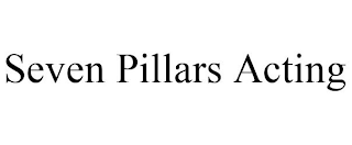 SEVEN PILLARS ACTING