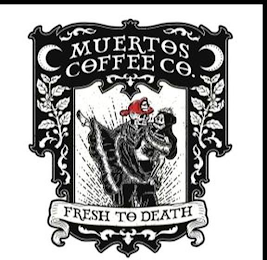 MUERTOS COFFEE CO. FRESH TO DEATH