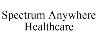 SPECTRUM ANYWHERE HEALTHCARE