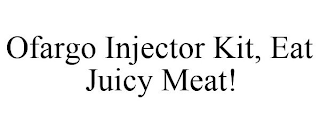 OFARGO INJECTOR KIT, EAT JUICY MEAT!