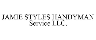 JAMIE STYLES HANDYMAN SERVICE LLC.
