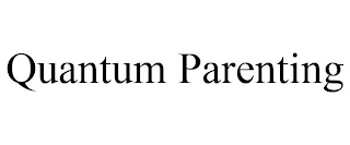 QUANTUM PARENTING