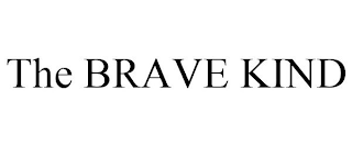 THE BRAVE KIND