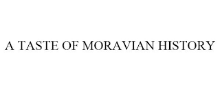 A TASTE OF MORAVIAN HISTORY