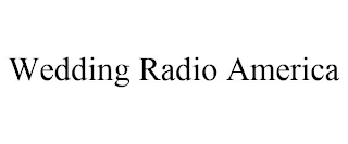 WEDDING RADIO AMERICA