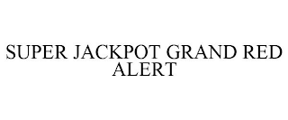 SUPER JACKPOT GRAND RED ALERT