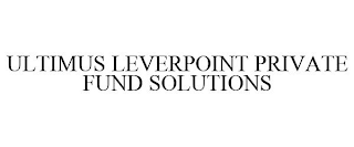 ULTIMUS LEVERPOINT PRIVATE FUND SOLUTIONS