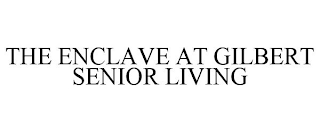 THE ENCLAVE AT GILBERT SENIOR LIVING