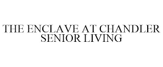 THE ENCLAVE AT CHANDLER SENIOR LIVING