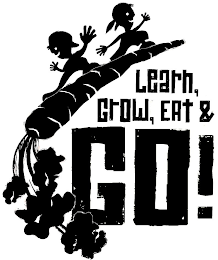 LEARN, GROW, EAT & GO!