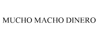 MUCHO MACHO DINERO