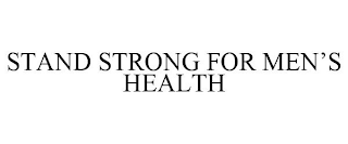 STAND STRONG FOR MEN'S HEALTH
