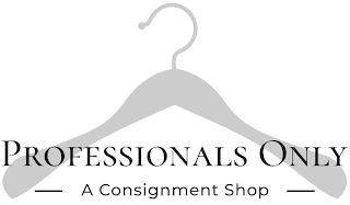 PROFESSIONALS ONLY A CONSIGNMENT SHOP