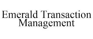 EMERALD TRANSACTION MANAGEMENT