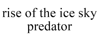 RISE OF THE ICE SKY PREDATOR