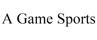 A GAME SPORTS