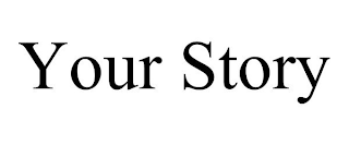 YOUR STORY