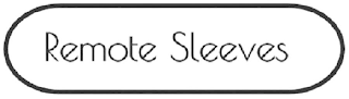 REMOTE SLEEVES