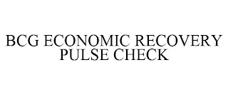 BCG ECONOMIC RECOVERY PULSE CHECK