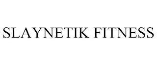 SLAYNETIK FITNESS