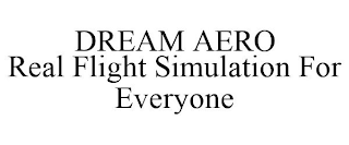 DREAM AERO REAL FLIGHT SIMULATION FOR EVERYONE