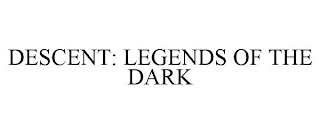 DESCENT: LEGENDS OF THE DARK