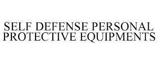 SELF DEFENSE PERSONAL PROTECTIVE EQUIPMENTS