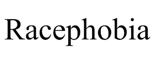 RACEPHOBIA