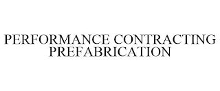 PERFORMANCE CONTRACTING PREFABRICATION