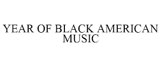 YEAR OF BLACK AMERICAN MUSIC