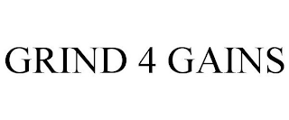 GRIND 4 GAINS