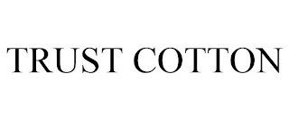 TRUST COTTON