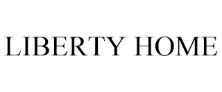 LIBERTY HOME