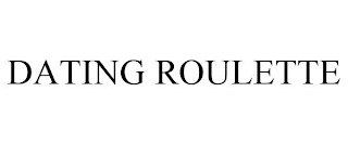 DATING ROULETTE