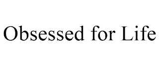 OBSESSED FOR LIFE