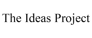 THE IDEAS PROJECT