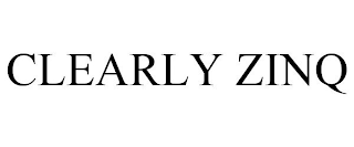 CLEARLY ZINQ