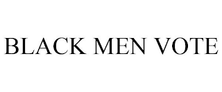 BLACK MEN VOTE