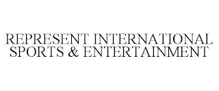 REPRESENT INTERNATIONAL SPORTS & ENTERTAINMENT