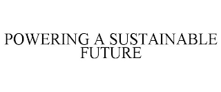 POWERING A SUSTAINABLE FUTURE