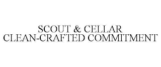 SCOUT & CELLAR CLEAN-CRAFTED COMMITMENT