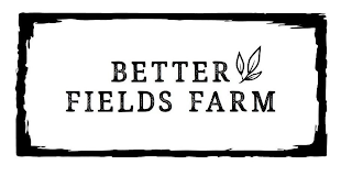 BETTER FIELDS FARM