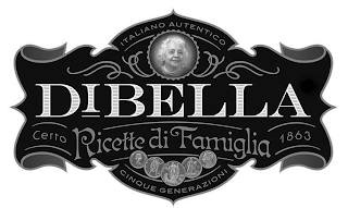 ITALIANO AUTENTICO DIBELLA CERTO RICETTE DI FAMIGLIA 1863 CINQUE GENERAZIONI